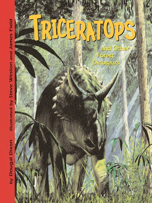 Title details for Triceratops and Other Forest Dinosaurs by Dougal Dixon - Available